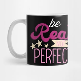 Be-Real-Not-Perfect Mug